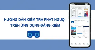 Hướng dẫn kiểm tra phạt nguội trên ứng dụng đăng kiểm TTDK
