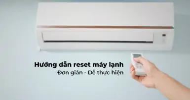 Hướng dẫn cách reset máy lạnh cho các dòng máy phổ biến hiện nay