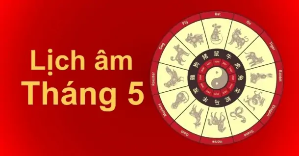 Lịch âm tháng 5: Có sự kiện gì đặc biệt không?