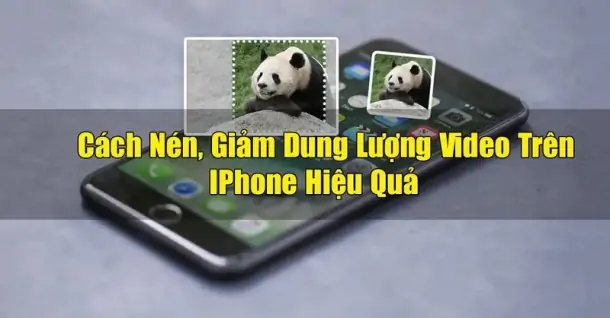 Một số thủ thuật giúp giảm dung lượng video trên iPhone hiệu quả mà bạn nên biết