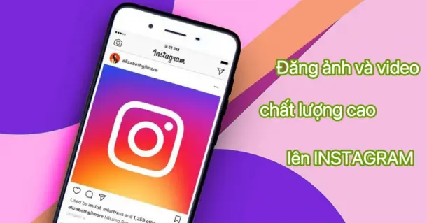 Mẹo đăng ảnh và video chất lượng cao lên Instagram đơn giản cho những ai chưa biết