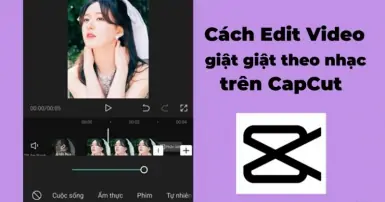Bỏ túi cách chỉnh video giật giật trên CapCut để đu trend TikTok siêu đơn giản