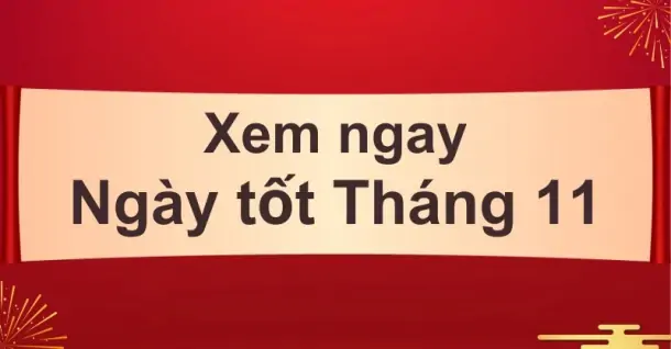 Xem ngày tốt tháng 11 để cưới hỏi, xây nhà, xuất hành