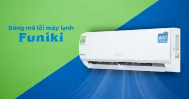 Bảng mã lỗi máy lạnh Funiki chi tiết và hướng dẫn khắc phục lỗi