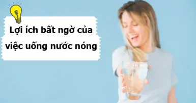 10 lợi ích của việc uống nước nóng có thể khiến bạn bất ngờ