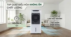 Top 5 quạt điều hòa không ồn, làm mát hiệu quả cho mùa nóng