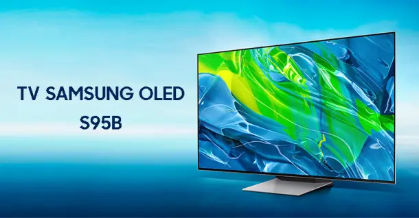 Đánh giá Samsung S95B OLED TV: Có gì đáng để sở hữu?