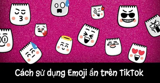 Bật mí cách sử dụng Emoji ẩn trên TikTok siêu đơn giản mà không phải ai cũng biết