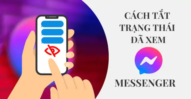 Bỏ túi cách tắt đã xem trên Messenger đơn giản, dễ thực hiện