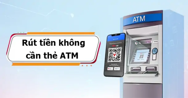 Lưu ngay 5 cách rút tiền không cần thẻ ATM vô cùng tiện lợi