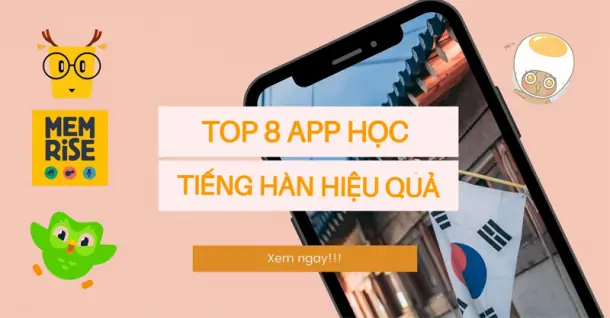 Bật mí TOP 8 ứng dụng học tiếng Hàn hữu ích cho Smartphone nên tham khảo