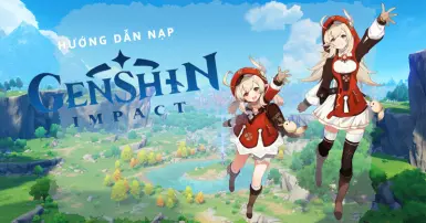 Hướng dẫn nạp Genshin Impact nhanh chóng và an toàn nhất