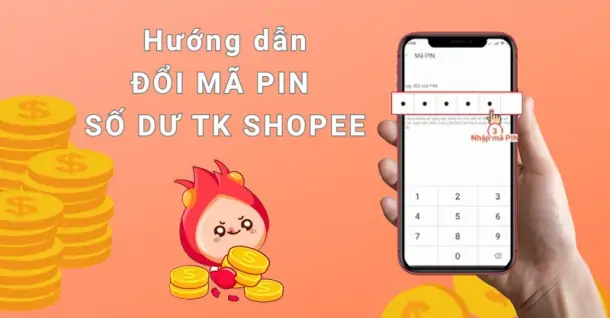 Hướng dẫn đổi mã PIN số dư tài khoản Shopee siêu đơn giản và nhanh chóng