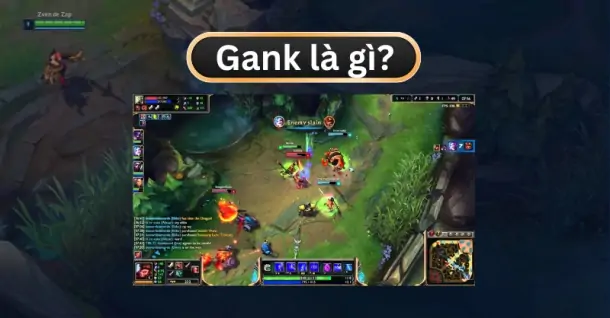 Gank là gì? Lợi ích và cách thức đi gank dành cho gamer