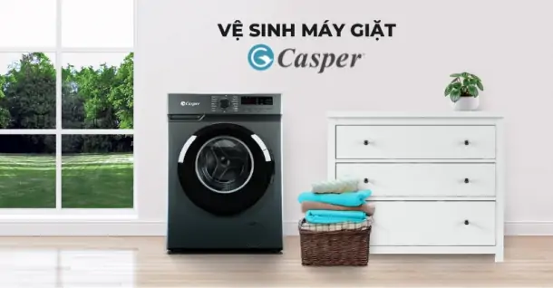 Hướng dẫn vệ sinh máy giặt Casper đơn giản, dễ dàng thực hiện tại nhà