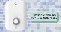 Hướng dẫn sử dụng máy nước nóng Midea chi tiết mà bạn không nên bỏ qua