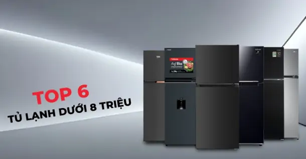 TOP 6 tủ lạnh dưới 8 triệu có Inverter đáng cân nhắc hiện nay