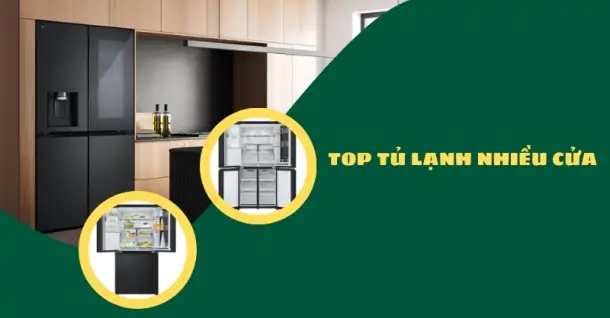 Top 5 tủ lạnh nhiều cửa được ưa chuộng nhất tại Điện Máy - Nội Thất Chợ Lớn