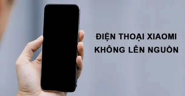 Cách khắc phục điện thoại Xiaomi không lên nguồn mà bạn không nên bỏ qua