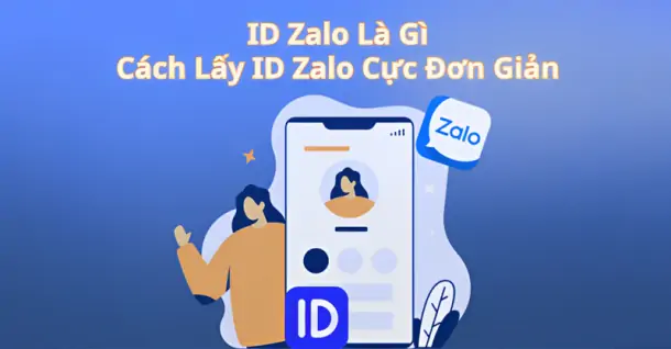 ID Zalo là gì? Tìm hiểu tất tần tật về ID Zalo