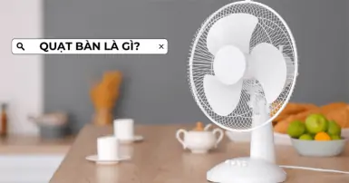 Quạt bàn là gì? Có nên mua để sử dụng trong gia đình không?