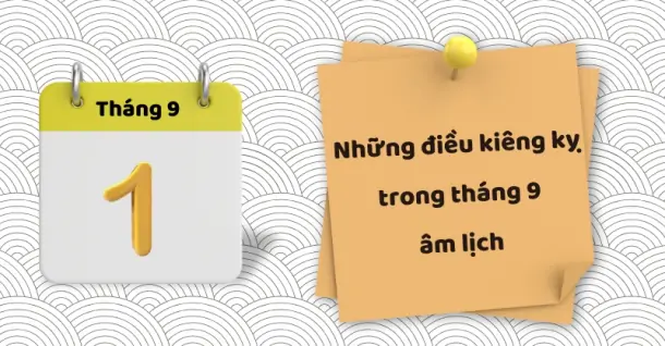 Những điều kiêng kỵ trong tháng 9 âm lịch bạn nên biết