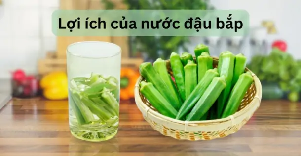 Lợi ích của nước đậu bắp mà bạn không nên bỏ qua