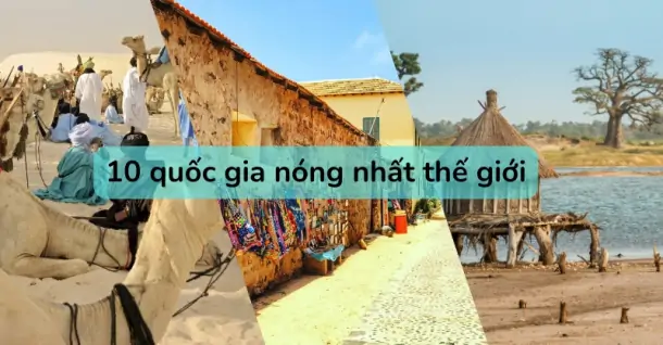 Top 10 quốc gia nóng nhất thế giới