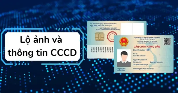 Lộ ảnh và thông tin CCCD: rủi ro, nguyên nhân và cách phòng tránh