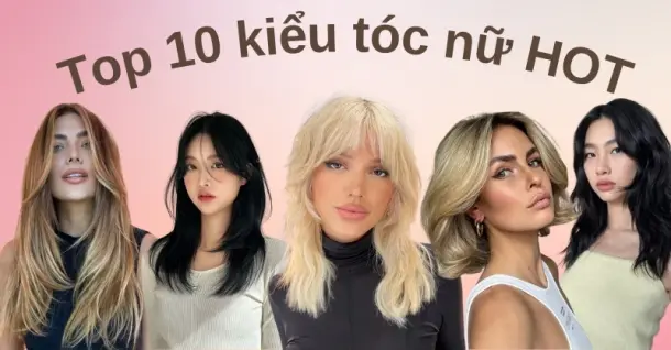 10 kiểu tóc nữ “hot” bền vững theo thời gian bạn nên thử