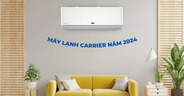 Đột phá công nghệ làm nên khác biệt cho sản phẩm máy lạnh Carrier năm 2024