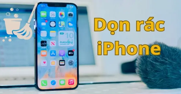 Chia sẻ 13 cách dọn rác iPhone nhanh gọn để hoạt động mượt hơn