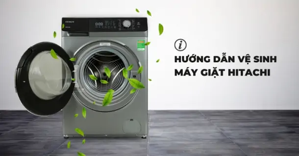 Cách vệ sinh máy giặt Hitachi hiệu quả, thực hiện ngay tại nhà