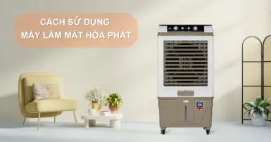 Cách sử dụng máy làm mát không khí Hòa Phát