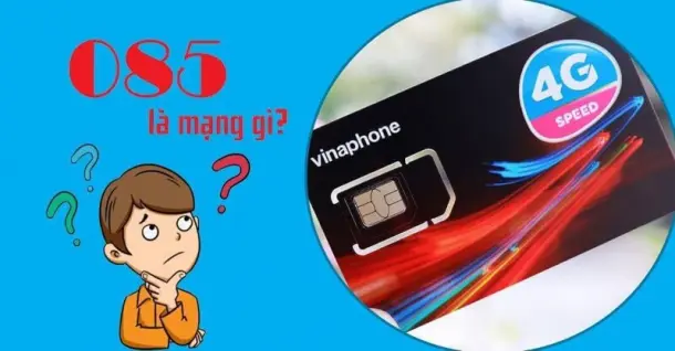 Đầu số 085 là mạng gì? Có nên sử dụng không?