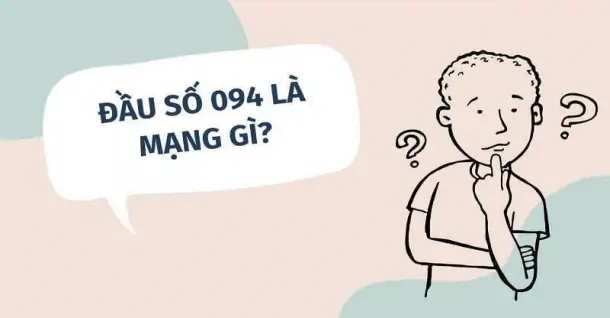 Đầu số 094 là mạng gì, ý nghĩa và có nên sử dụng không?