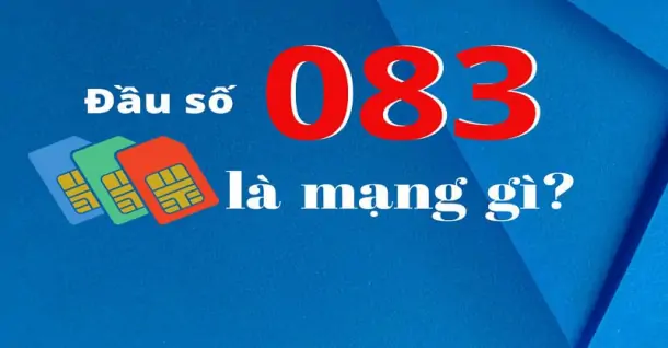 Đầu số 083 là mạng gì, ý nghĩa và có nên sử dụng không?