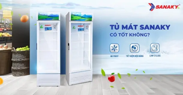 Tủ mát Sanaky có tốt không? Có nên cân nhắc lựa chọn sử dụng?