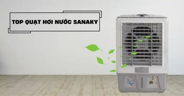 Top quạt hơi nước Sanaky chất lượng nên mua!