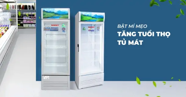 Bí quyết tăng tuổi thọ tủ mát hiệu quả bạn nên thử áp dụng ngay