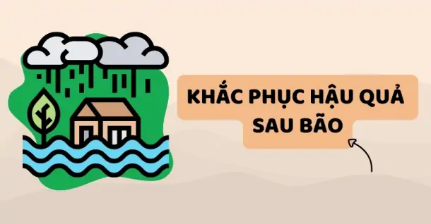 Phương pháp khắc phục hậu quả sau bão lũ hữu ích cho người dân