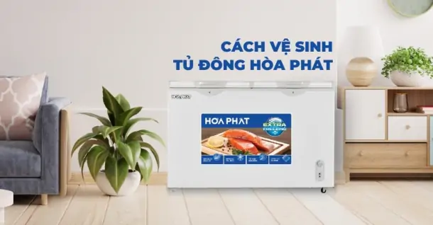 7 bước vệ sinh tủ đông Hòa Phát đúng cách thực hiện ngay tại nhà