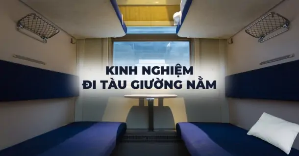 Kinh nghiệm đi tàu giường nằm hữu ích dành cho người mới đi lần đầu