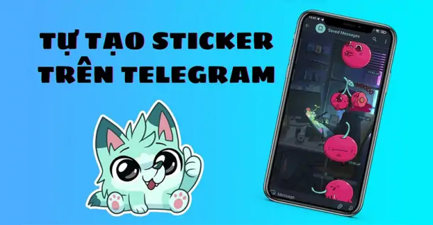 Lưu ngay cách tạo sticker Telegram siêu đơn giản và nhanh chóng