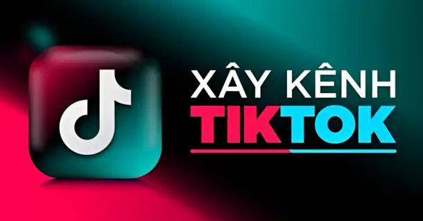 Bí quyết xây dựng kênh TikTok lên xu hướng mà bạn không thể bỏ qua