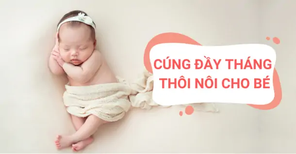 Hướng dẫn cúng đầy tháng, thôi nôi cho bé