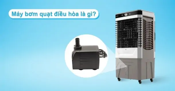 Máy bơm quạt điều hòa là gì?