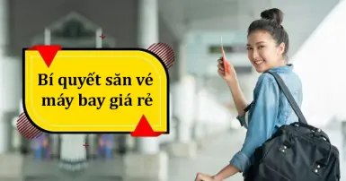Bí quyết săn vé máy bay giá rẻ giúp bạn tiết kiệm chi phí hiệu quả