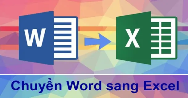 TOP 5 cách chuyển Word sang Excel đơn giản, dễ thực hiện