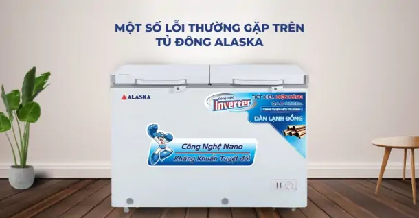 Những lỗi thường gặp trên tủ đông Alaska và cách khắc phục hiệu quả